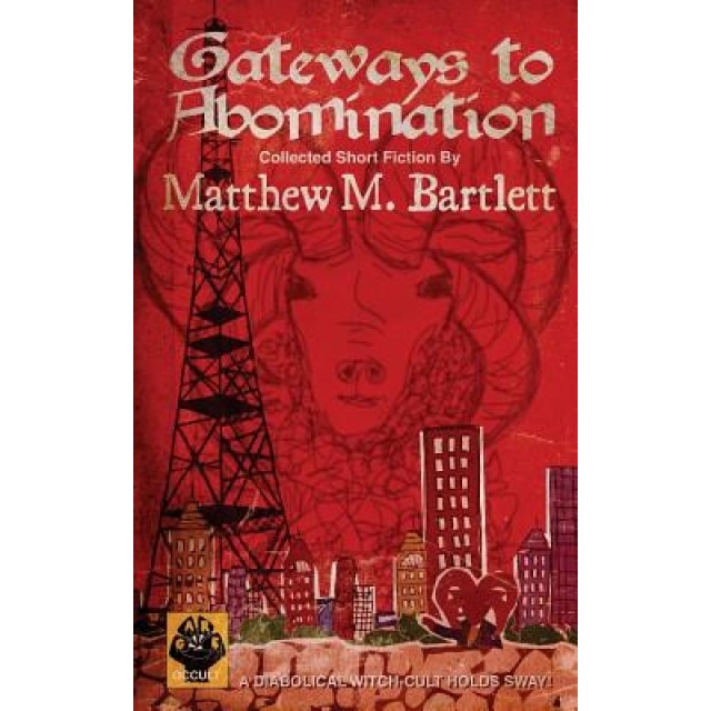 Gateways to Abomination, Matthew M. Bartlett (Author)