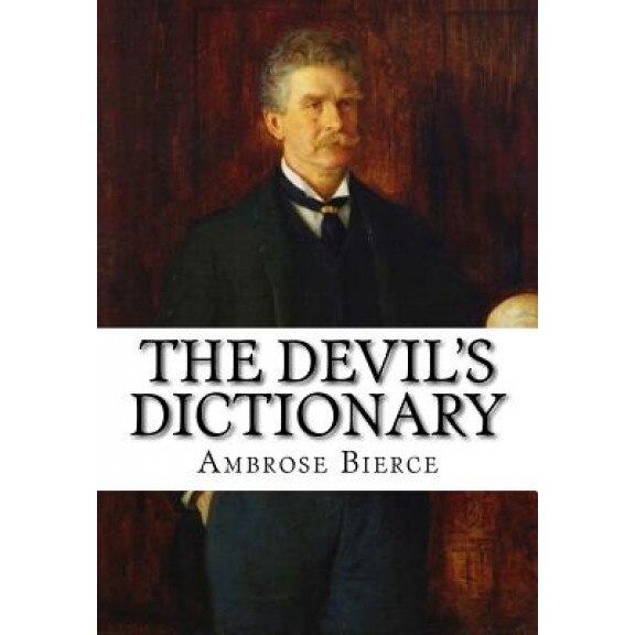 The Devil's Dictionary, Ambrose Bierce (Author)