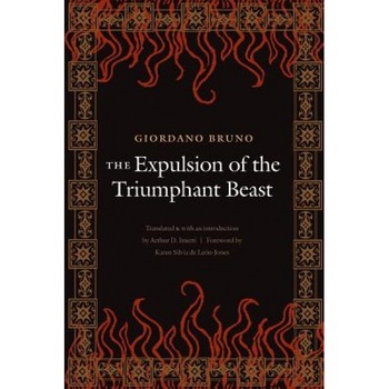 The Expulsion of the Triumphant Beast (New Edition) - Giordano Bruno (Author) The Expulsion of the Triumphant Beast (New Edition) - Giordano Bruno (Author)