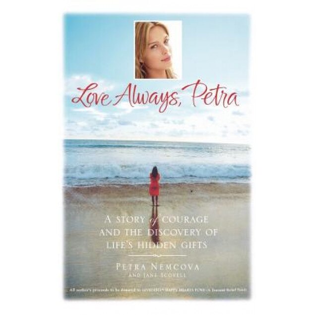 Love Always, Petra: A Story of Courage and the Discovery of Life's Hidden Gifts, Petra Nemcova (Author)
