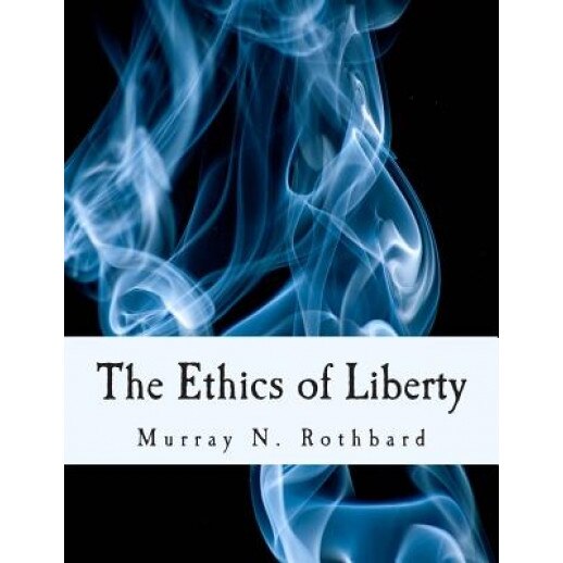 The Ethics of Liberty, Murray N. Rothbard (Author)
