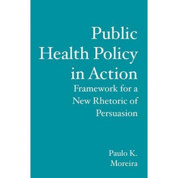 Public Health Policy in Action, Paulo K. Moreira (Author)