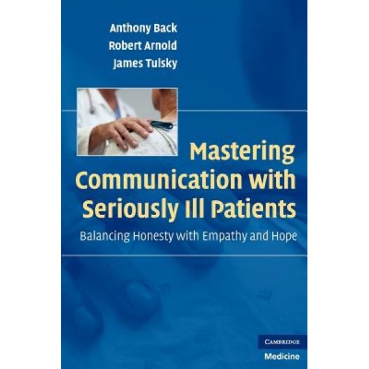Mastering Communication with Seriously Ill Patients: Balancing Honesty with Empathy and Hope - Anthony Back (Author)