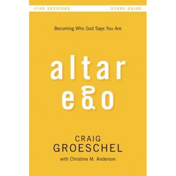 Altar Ego Study Guide: Becoming Who God Says You Are, Craig Groeschel (Author) Altar Ego Study Guide: Becoming Who God Says You Are, Craig Groeschel (Author)