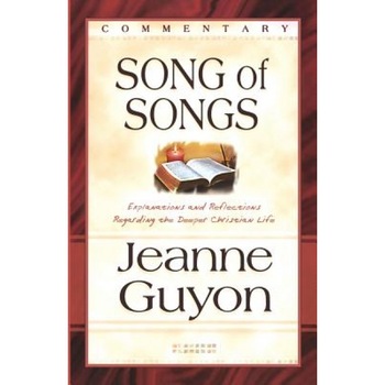 The Song of Songs: Commentary, Jeanne Guyon The Song of Songs: Commentary, Jeanne Guyon
