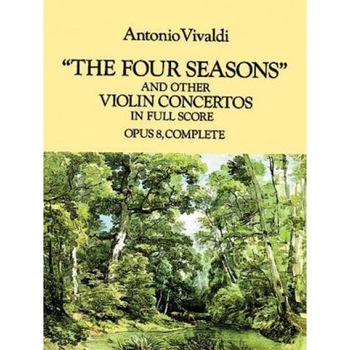 The Four Seasons and Other Violin Concertos in Full Score: Opus 8, Complete, Antonio Vivaldi (Author) The Four Seasons and Other Violin Concertos in Full Score: Opus 8, Complete, Antonio Vivaldi (Author)