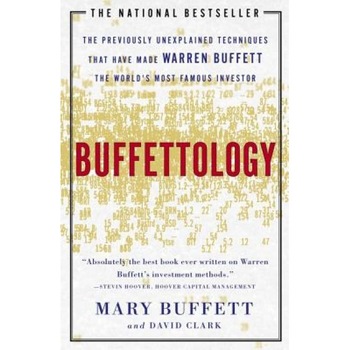 Buffettology: The Previously Unexplained Techniques That Have Made Warren Buffett the World's Most Famous Investor - David Clark, Mary Buffett Buffettology: The Previously Unexplained Techniques That Have Made Warren Buffett the World's Most Famous Investor - David Clark, Mary Buffett