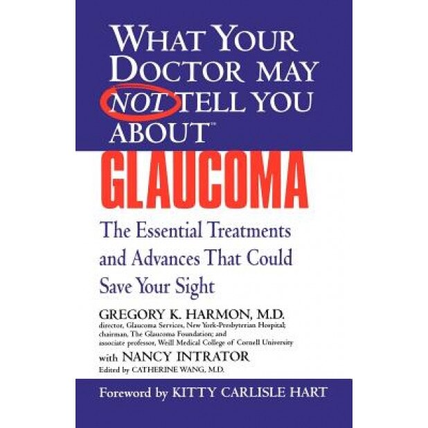 Glaucoma: The Essential Treatments and Advances That Could Save Your Sight, Gregory K. Harmon (Author)