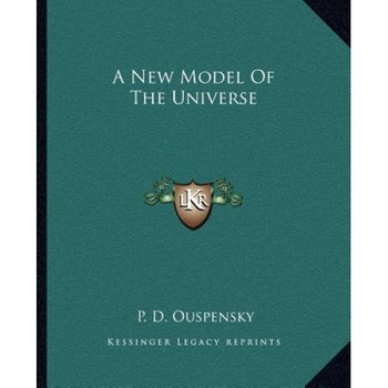 A New Model of the Universe - P. D. Ouspensky (Author) A New Model of the Universe - P. D. Ouspensky (Author)