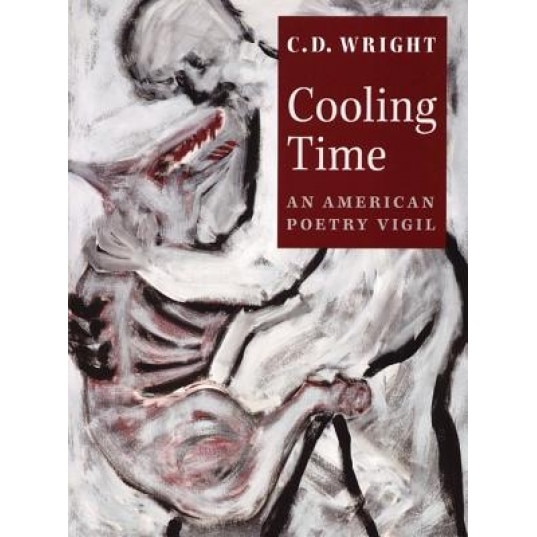 Cooling Time: An American Poetry Vigil, C. D. Wright (Author)