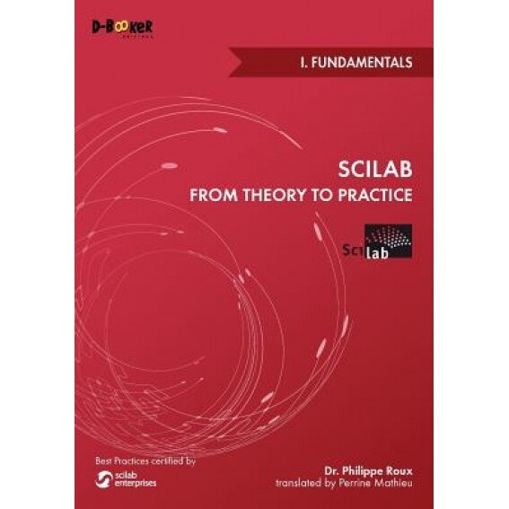 Scilab from Theory to Practice - I. Fundamentals, Philippe Roux (Author)