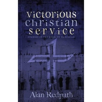 Victorious Christian Service: Studies in the Book of Nehemiah, Alan Redpath (Author) Victorious Christian Service: Studies in the Book of Nehemiah, Alan Redpath (Author)