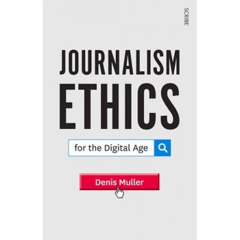 Journalism Ethics for the Digital Age, Denis Muller (Author) Journalism Ethics for the Digital Age, Denis Muller (Author)