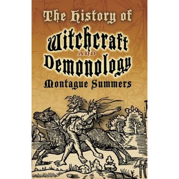 The History of Witchcraft and Demonology - Montague Summers