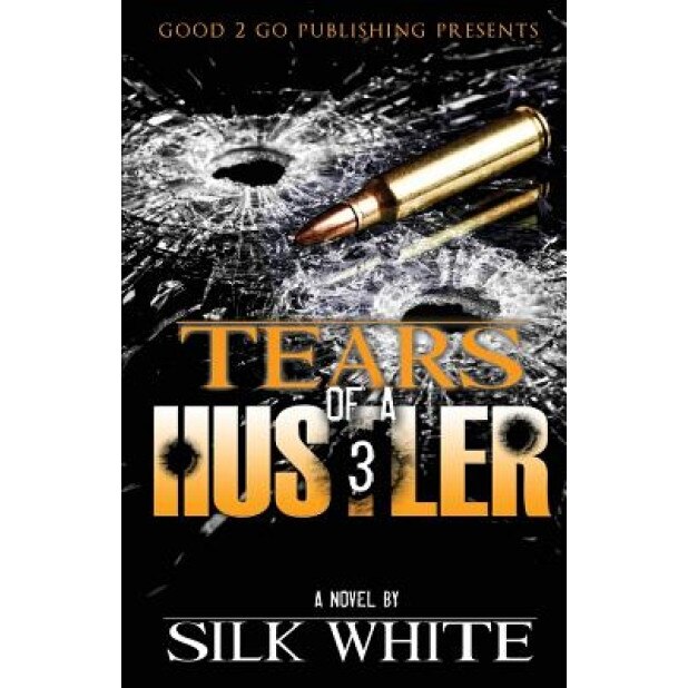 Tears of a Hustler PT 3, Silk White (Author)