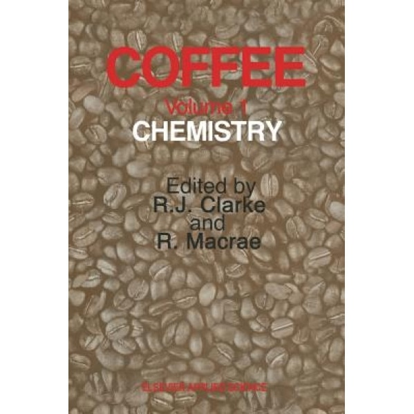 Coffee: Volume 1: Chemistry, R. J. Clarke (Editor)