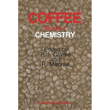 Coffee: Volume 1: Chemistry, R. J. Clarke (Editor) Coffee: Volume 1: Chemistry, R. J. Clarke (Editor)