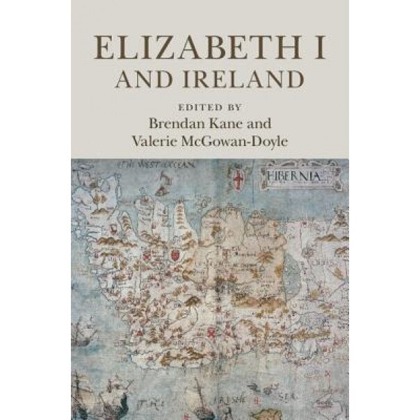 Elizabeth I and Ireland, Brendan Kane (Editor)