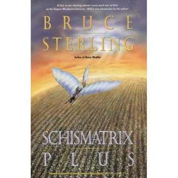Schismatrix Plus, Bruce Sterling Schismatrix Plus, Bruce Sterling