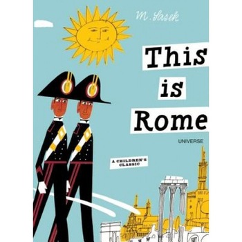 This Is Rome, Miroslav Sasek, M. Sasek This Is Rome, Miroslav Sasek, M. Sasek