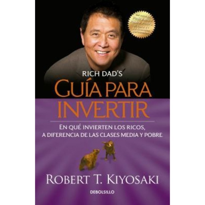 Guaa Para Invertir / Rich Dad's Guide to Investing: What the Rich Invest in That the Poor and the Middle Class Do Not! - Robert Kiyosaki (Author)