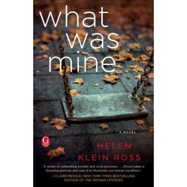 What Was Mine, Helen Klein Ross (Author)
