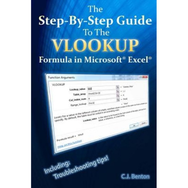The Step-By-Step Guide to the Vlookup Formula in Microsoft Excel, s. J. Benton (Author)