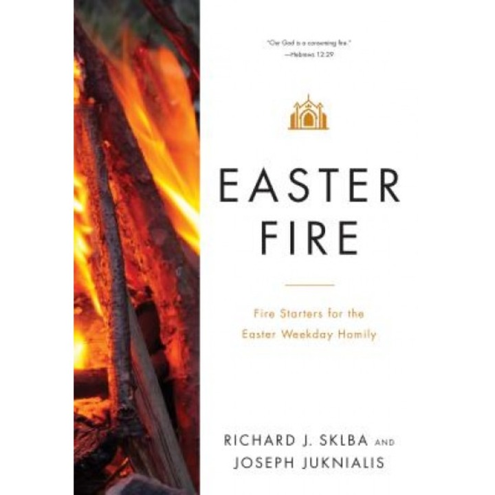 Easter Fire: Fire Starters for the Easter Weekday Homily, Richard J. Sklba (Author)