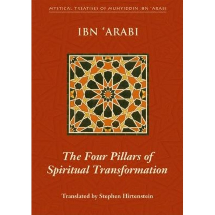 The Four Pillars of Spiritual Transformation: The Adornment of the Spiritually Transformed (Hilyat Al-Abdal), Muhyiddin Ibn 'Arabi (Author)