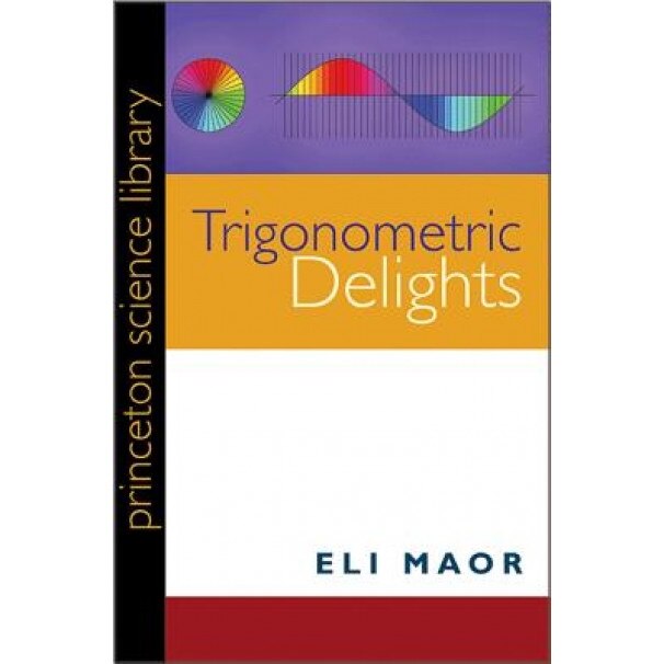 Trigonometric Delights, Eli Maor (Author)