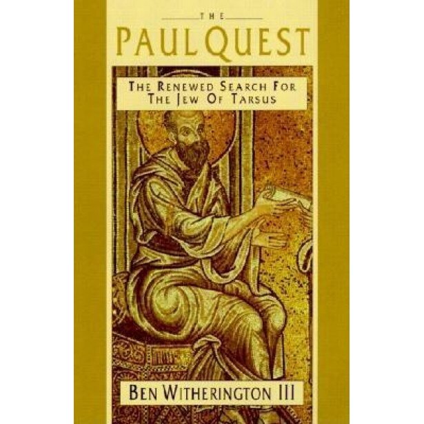 The Paul Quest: The Renewed Search for the Jew of Tarsus, Ben, III Witherington