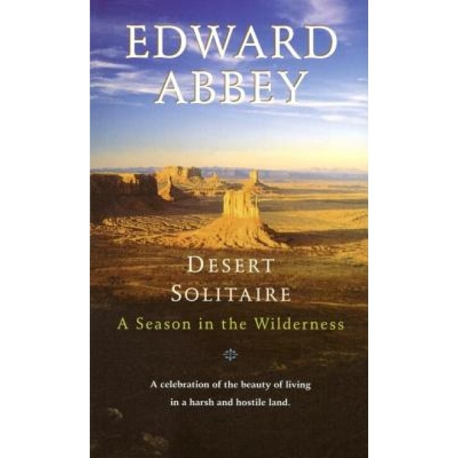 Desert Solitaire: A Season in the Wilderness, Edward Abbey