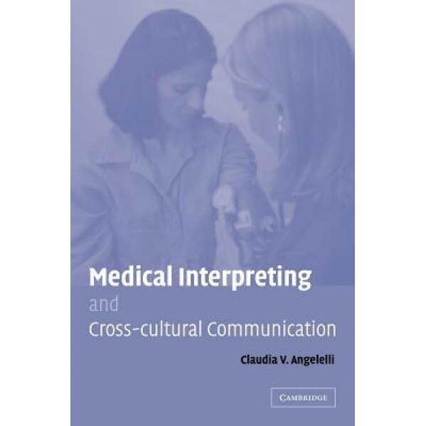 Medical Interpreting and Cross-Cultural Communication, Claudia V. Angelelli (Author)