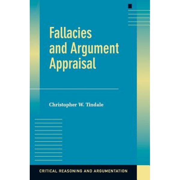 Fallacies and Argument Appraisal, Christopher W. Tindale (Author)