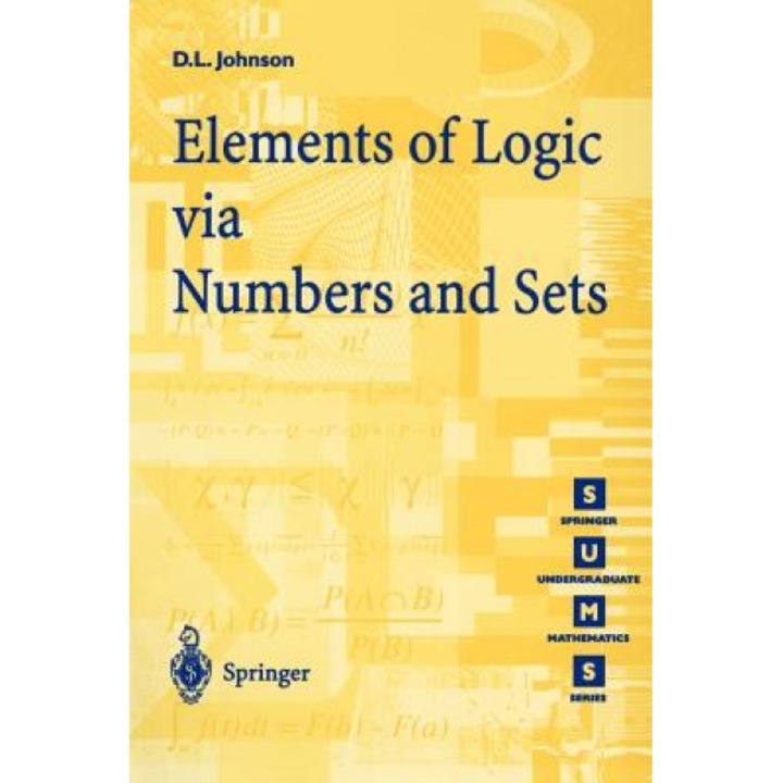 Elements of Logic Via Numbers and Sets, David L. Johnson (Author)