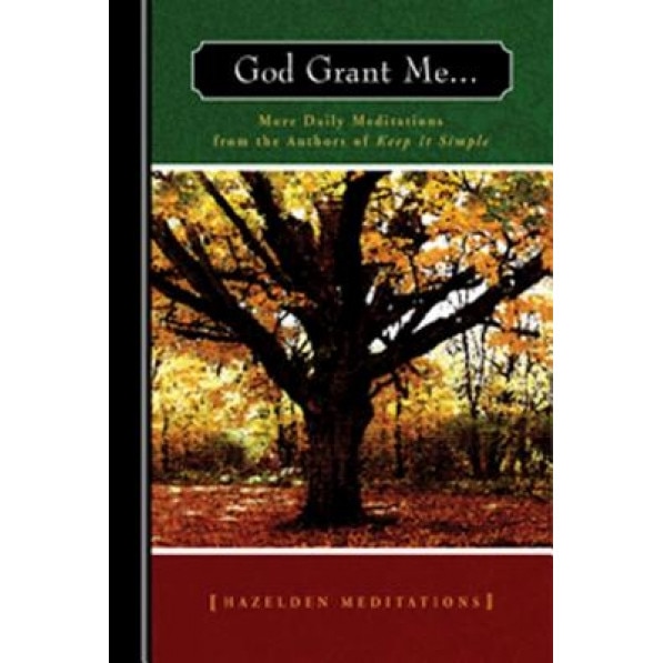 God Grant Me . . .: More Daily Meditations, From From the Authors of Keep It Simple