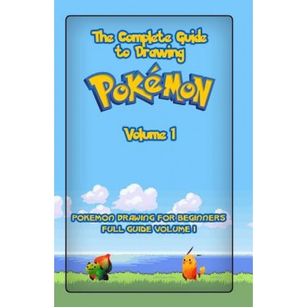 The Complete Guide to Drawing Pokemon Volume 1: Pokemon Drawing for Beginners: Full Guide Volume 1, Gala Publication (Author)