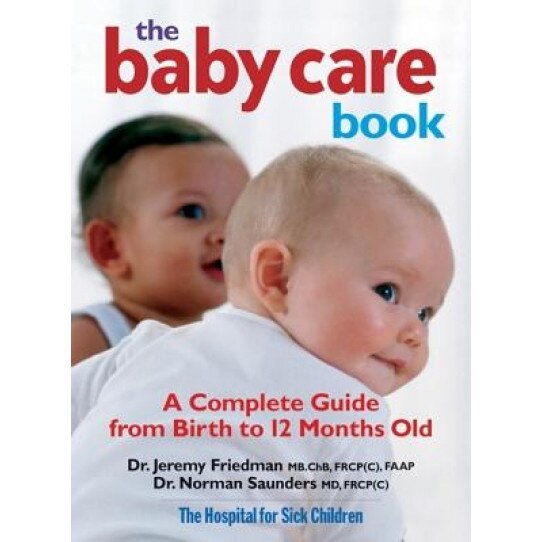 The Baby Care Book: A Complete Guide from Birth to 12 Months Old, Jeremy Friedman (Author)