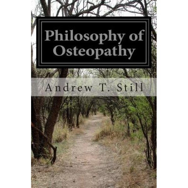 Philosophy of Osteopathy, Andrew Taylor Still (Author)