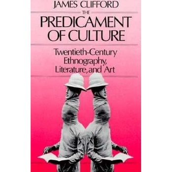 The Predicament of Culture: Twentieth-Century Ethnography, Literature, and Art, James Clifford (Author) The Predicament of Culture: Twentieth-Century Ethnography, Literature, and Art, James Clifford (Author)