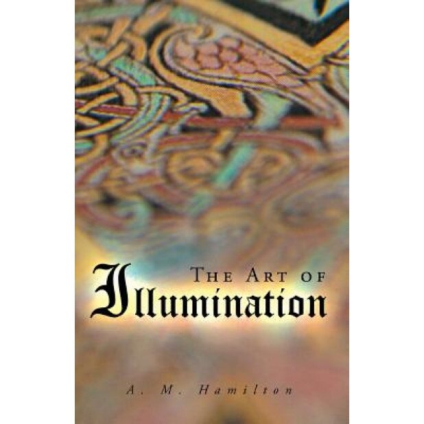 The Art of Illumination, A. M. Peter Hamilton (Author)