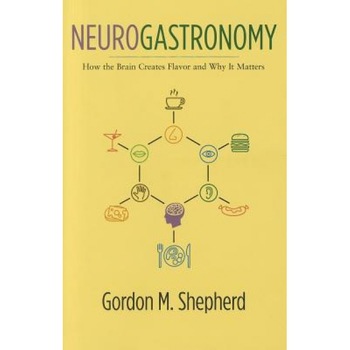 Neurogastronomy: How the Brain Creates Flavor and Why It Matters - Gordon, MD Shepherd (Author) Neurogastronomy: How the Brain Creates Flavor and Why It Matters - Gordon, MD Shepherd (Author)