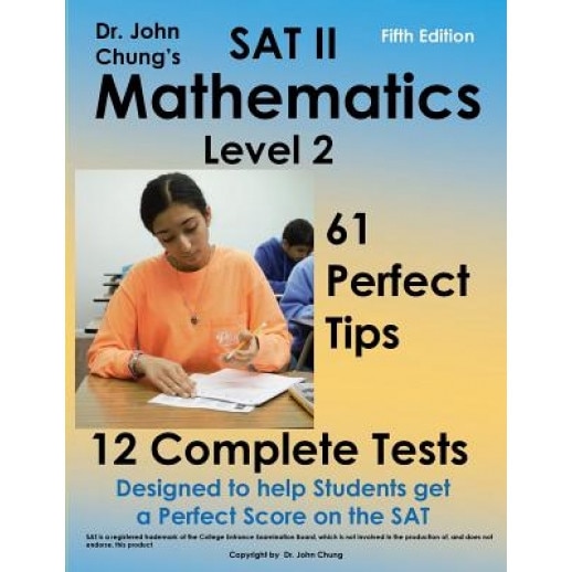 SAT II Mathmatics Level 2: Designed to Get a Perfect Score on the Exam., Dr John Chung (Author)