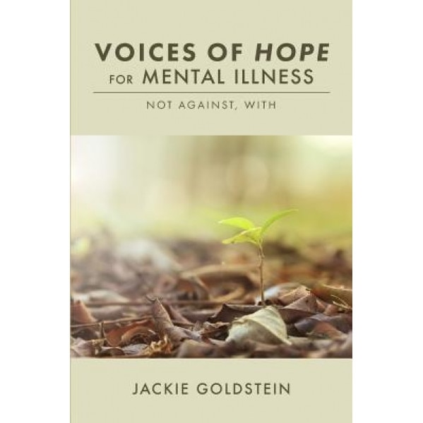 Voices of Hope for Mental Illness: Not Against, with, Jackie Goldstein (Author)
