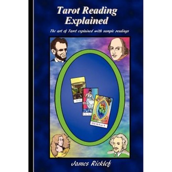 Tarot Reading Explained: The Art of Tarot Explained with Sample Readings - James Ricklef (Author) Tarot Reading Explained: The Art of Tarot Explained with Sample Readings - James Ricklef (Author)
