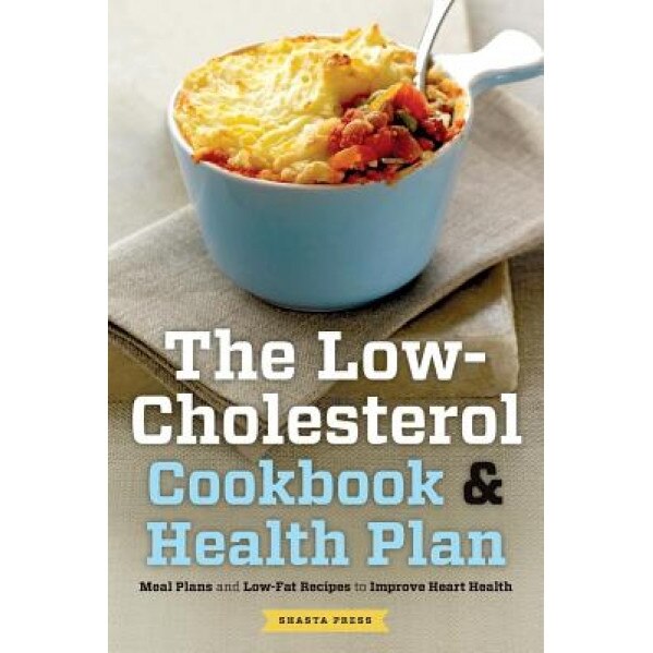 The Low Cholesterol Cookbook & Health Plan: Meal Plans and Low-Fat Recipes to Improve Heart Health, Shasta Press (Author)