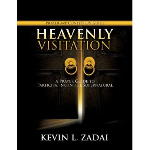 Heavenly Visitation Prayer and Confession Guide - Kevin L. Zadai (Author)