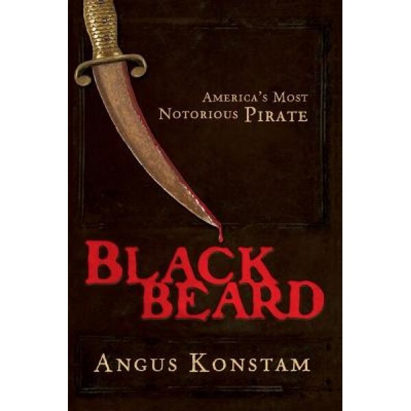 Blackbeard: America's Most Notorious Pirate, Angus Konstam