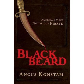 Blackbeard: America's Most Notorious Pirate, Angus Konstam Blackbeard: America's Most Notorious Pirate, Angus Konstam