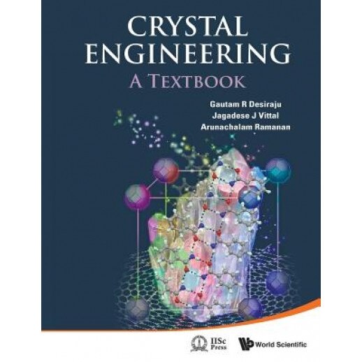 Crystal Engineering: A Textbook, Gautam R. Desiraju (Author)
